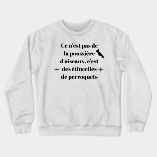 It's not bird dust, it's parrot glitter quote black Crewneck Sweatshirt